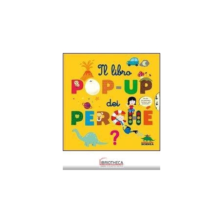 IL LIBRO POP-UP DEI PERCHÉ