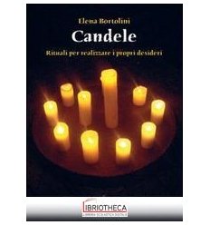 CANDELE. RITUALI PER REALIZZARE I PROPRI DESIDERI