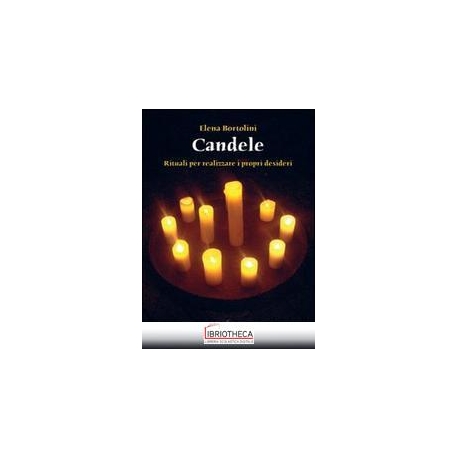 CANDELE. RITUALI PER REALIZZARE I PROPRI DESIDERI