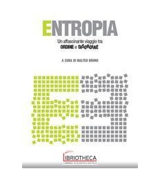 ENTROPIA - UN AFFASCINANTE VIAGGIO TRA ORDINE E DISO