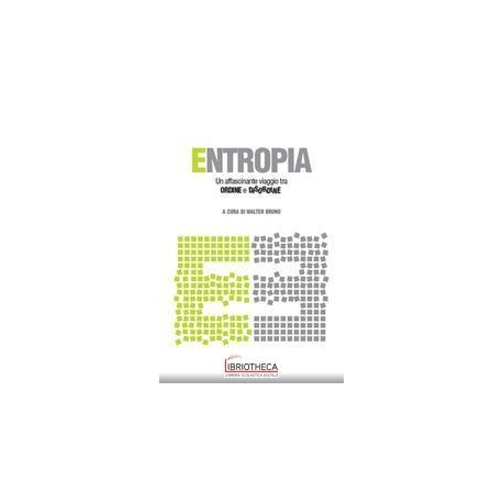 ENTROPIA - UN AFFASCINANTE VIAGGIO TRA ORDINE E DISO