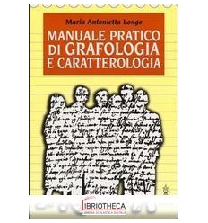 MANUALE PRATICO DI GRAFOLOGIA E CARATTEROLOGIA