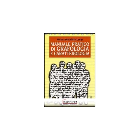 MANUALE PRATICO DI GRAFOLOGIA E CARATTEROLOGIA