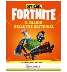 FORTNITE. IL DIARIO DELLE TUE BATTAGLIE