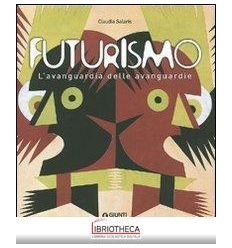 FUTURISMO. L'AVANGUARDIA DELLE AVANGUARDIE. CATALOGO