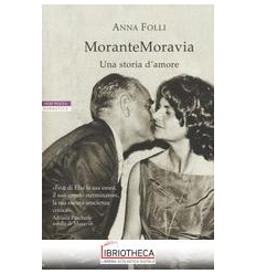 MORANTEMORAVIA. UNA STORIA D'AMORE