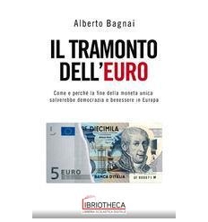 TRAMONTO DELL'EURO. COME E PERCHÉ LA FINE DELLA MONE