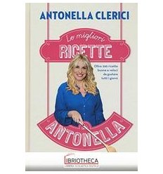 LE MIGLIORI RICETTE DI ANTONELLA. OLTRE