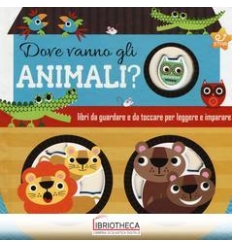 DOVE VANNO GLI ANIMALI? EDIZ. A COLORI