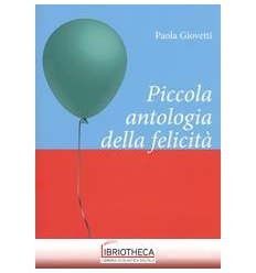 PICCOLA ANTOLOGIA DELLA FELICITA'