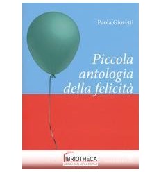 PICCOLA ANTOLOGIA DELLA FELICITÀ