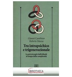 TRA INTRAPSICHICO E TRIGENERAZIONALE. LA PSICOTERAPI