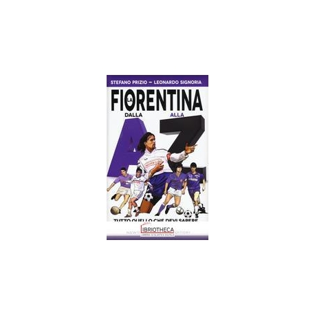 LA FIORENTINA DALLA A ALLA Z