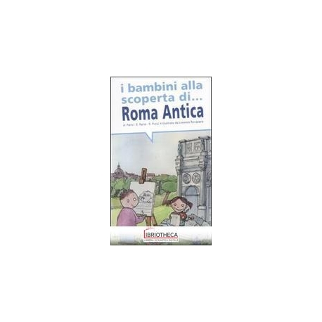 BAMBINI SCOPERTA DI ROMA ANTIC