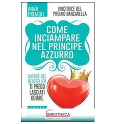 COME INCIAMPARE NEL PRINCIPE AZZURRO