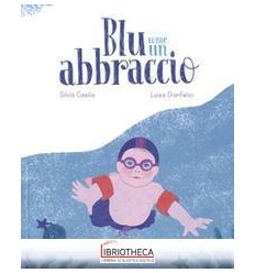 BLU COME UN ABBRACCIO. EDIZ. A COLORI