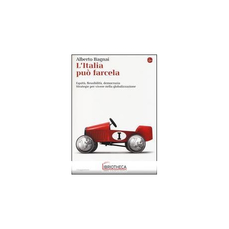 ITALIA PUÒ FARCELA. EQUITÀ FLESSIBILITÀ E DEMOCRAZIA