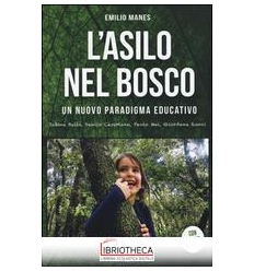 ASILO NEL BOSCO. UN NUOVO PARADIGMA EDUCATIVO. CON D