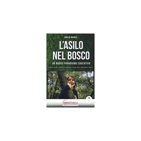 ASILO NEL BOSCO. UN NUOVO PARADIGMA EDUCATIVO. CON D