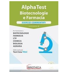 ALPHA TEST BIOTEC. E FARMACIA. ESERCIZI COMMENTATI