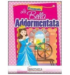 C'ERA UNA VOLTA... BELLA ADDORMENTATA