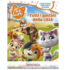 44 GATTI. TUTTI I GATTINI DELLA CITT. L