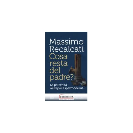 COSA RESTA DEL PADRE ? LA PATERNITA' NELL'EPOCA ..