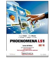 PHOENOMENA LS1. CORSO DI FISICA PER IL BIENNIO DEI L