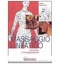 MASSAGGIO LINFATICO. TECNICHE E MANIPOLAZIONI (IL)