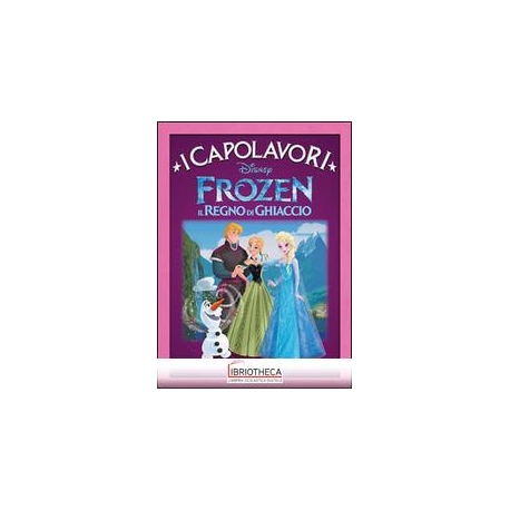 Frozen. Il regno di ghiaccio - Libro - Disney Libri - I capolavori Disney