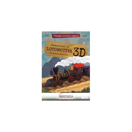 VIAGGIA, CONOSCI, ESPLORA - LOCOMOTIVA 3D