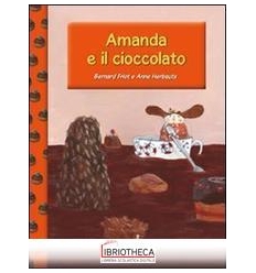 AMANDA E IL CIOCCOLATO. EDIZ. ILLUSTRATA