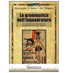 GRAMMATICA DELL'INQUADRATURA. IL MANUALE DI COMPOSIZ