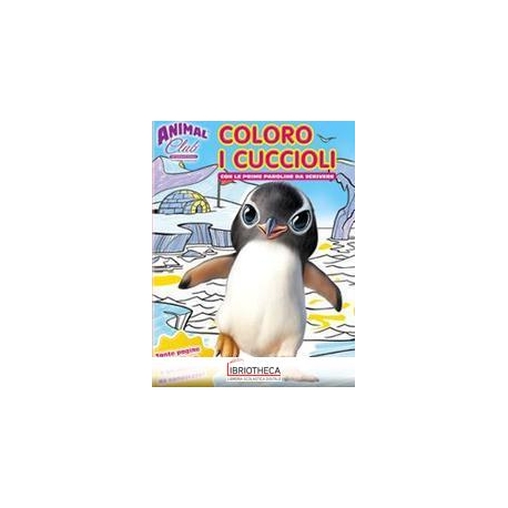 ANIMALI CLUB. COLORO I CUCCIOLI. EDIZ. ILLUSTRATA