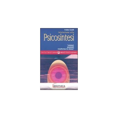 INIZIAZIONE ALLA PSICOSINTESI. «CONOSCI POSSIEDI TRA