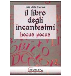 LIBRO DEGLI INCANTESIMI. HOCUS POCUS (IL)