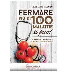 FERMARE PIÙ DI 100 MALATTIE SI PUÒ! IL METODO SEIGNA