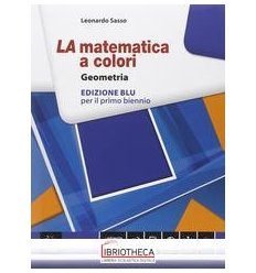 LA MATEMATICA A COLORI EDIZIONE BLU GEOMETRIA