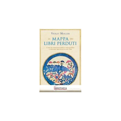 LA MAPPA DEI LIBRI PERDUTI. COME LA CONO