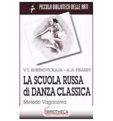 SCUOLA RUSSA DI DANZA CLASSICA. METODO VAGANOVA (LA)