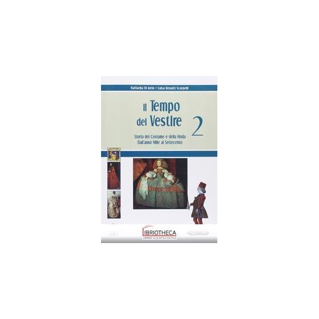 IL TEMPO DEL VESTIRE. STORIA DEL COSTUME E DELLE MOD