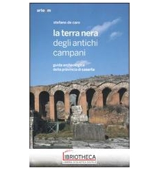 LA TERRA NERA DEGLI ANTICHI CAMPANI. GUIDA ARCHEOLOG