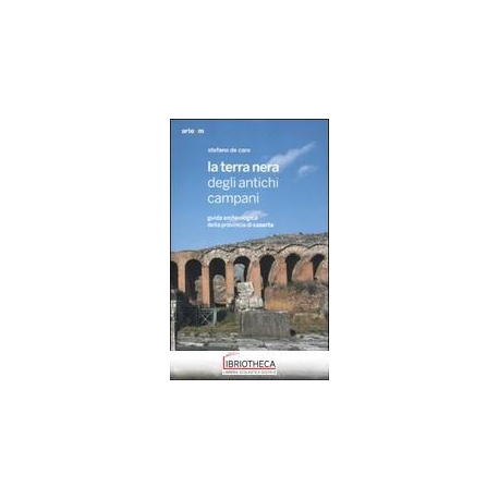 LA TERRA NERA DEGLI ANTICHI CAMPANI. GUIDA ARCHEOLOG