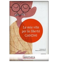 LA MIA VITA PER LA LIBERTA'