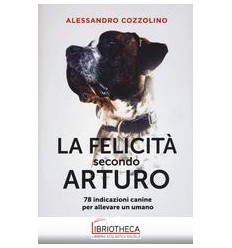 FELICITÀ SECONDO ARTURO. 78 INDICAZIONI CANINE PER A