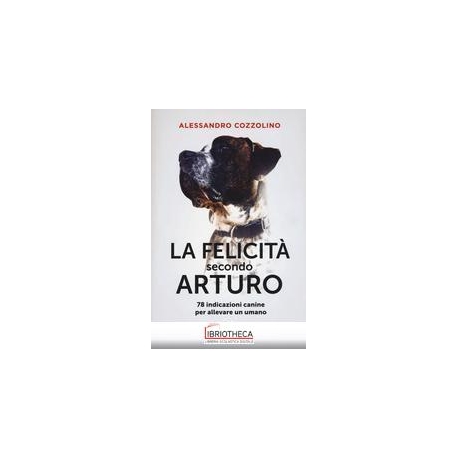 FELICITÀ SECONDO ARTURO. 78 INDICAZIONI CANINE PER A