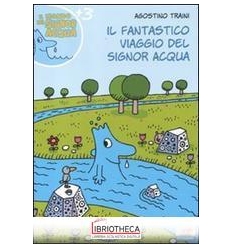 IL FANTASTICO VIAGGIO DEL SIGNOR ACQUA