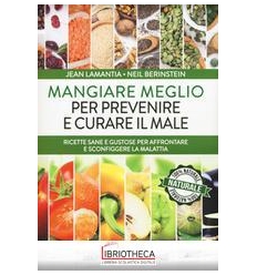 MANGIARE MEGLIO PER PREVENIRE E CURARE IL MALE