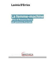 FEMME-MACHINE. VITA DI ROSANNA BENZI NEL POLMONE D'A