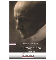 L'IMAGINIFICO. VITA DI GABRIELE D'ANNUNZIO